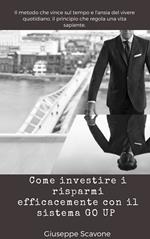 Come investire i risparmi efficacemente con il sistema Go Up®