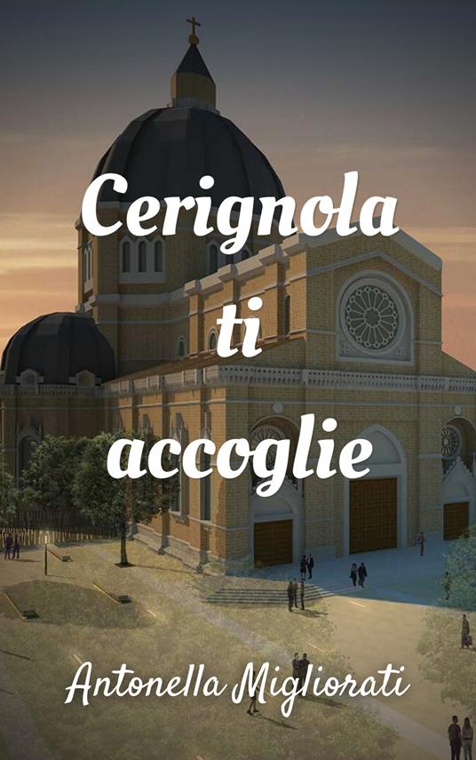 Cerignola ti accoglie. Una storia antica... - Antonella Migliorati - copertina