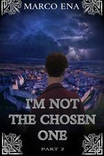 I'm not the chosen one. Nuova ediz.. Vol. 2
