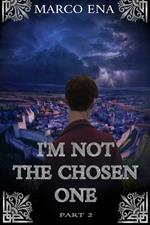 I'm not the chosen one. Nuova ediz.. Vol. 2