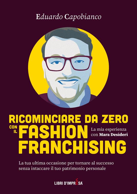Ricominciare da zero con il fashion franchising - Eduardo Capobianco - copertina