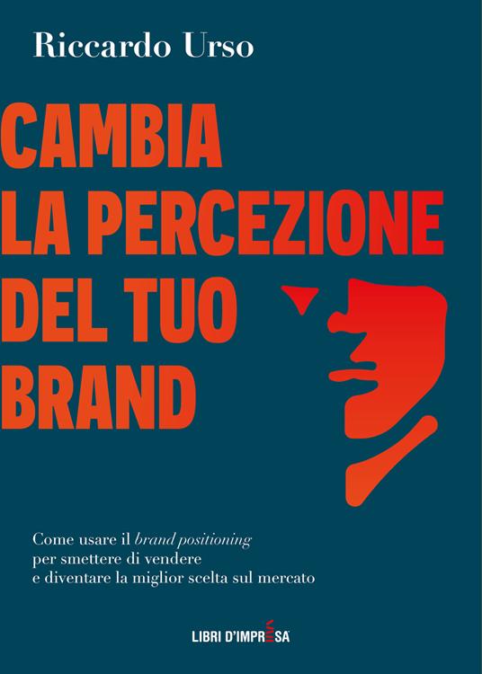Cambia la percezione del tuo brand - Riccardo Urso - copertina