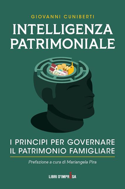 Intelligenza patrimoniale. I principi per governare il patrimonio familiare - Giovanni Cuniberti - copertina