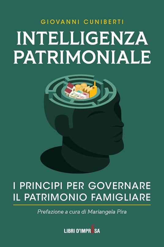 Intelligenza patrimoniale. I principi per governare il patrimonio familiare - Giovanni Cuniberti - copertina