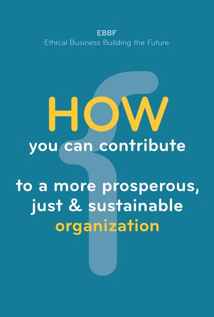 How you can contribute to a more prosperous, just & sustainable organization - copertina