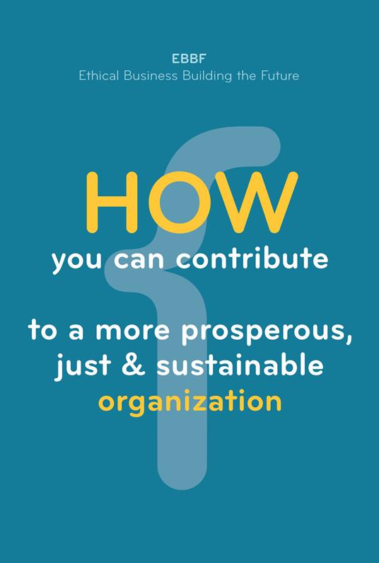 How you can contribute to a more prosperous, just & sustainable organization - copertina