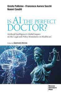 Libro Is AI the perfect doctor? Artificial intelligence's global impact on the legal and policy boundaries in healthcare Oreste Pollicino Francesca Aurora Sacchi Noemi Conditi