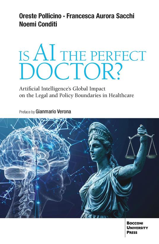 Is AI the perfect doctor? Artificial intelligence's global impact on the legal and policy boundaries in healthcare - Oreste Pollicino,Francesca Aurora Sacchi,Noemi Conditi - copertina