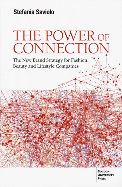 The power of connection. The new brand strategy for fashion, beauty and lifestyle companies - Stefania Saviolo - copertina