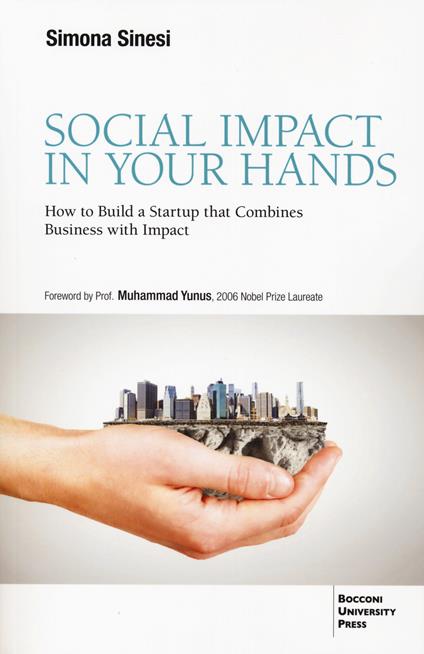 Social impact in your hands. How to build a startup that combines business with impact - Simona Sinesi - copertina