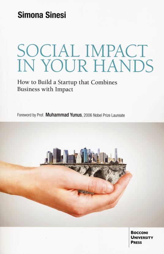Social impact in your hands. How to build a startup that combines business with impact - Simona Sinesi - copertina