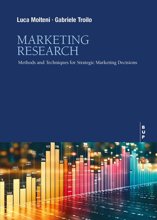 Marketing research. Methods and techniques for strategic marketing decisions - Luca Molteni,Gabriele Troilo - copertina