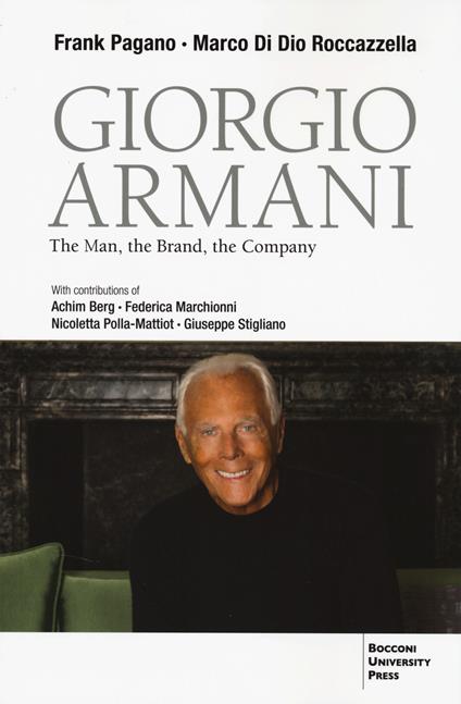 Giorgio Armani. The man, the brand and the company - Frank Pagano,Marco Di Dio Roccazzella - copertina