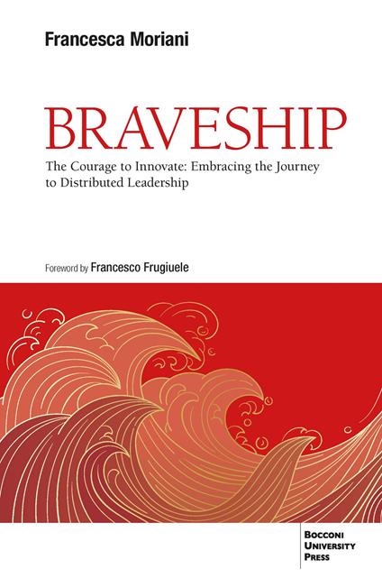 Braveship. The courage to innovate: embracing the journey to distributed leadership - Francesca Moriani - copertina
