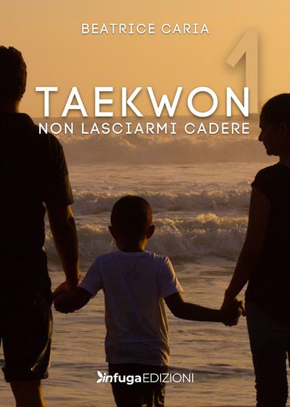 Taekwon 1. Non lasciarmi cadere - Beatrice Caria - copertina