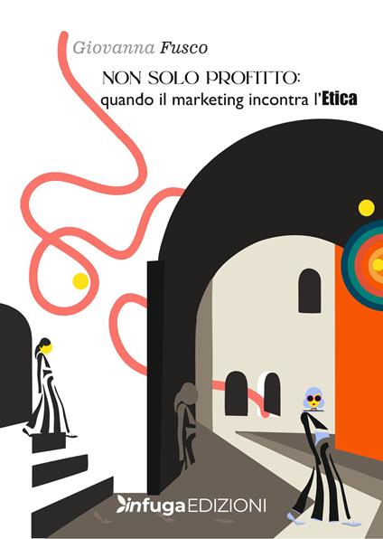 Non solo profitto. Quando il marketing incontra l'etica - Giovanna Fusco - copertina