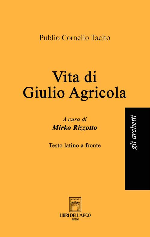 Vita di Giulio Agricola. Testo latino a fronte - Publio Cornelio Tacito - copertina
