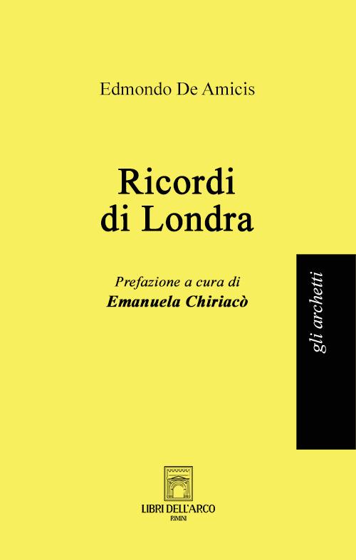 Ricordi di Londra. Nuova ediz. - Edmondo De Amicis - copertina