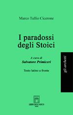 I paradossi degli stoici. Testo latino a fronte. Ediz. bilingue