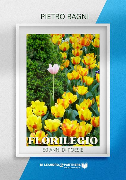 Florilegio. 50 anni di poesie - Pietro Ragni - copertina