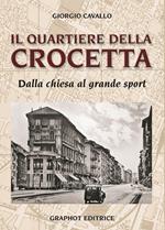 Il quartiere della Crocetta. Dalla chiesa al grande sport