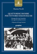 Quattordici bombe per Vittorio Emanuele III. Giuseppe De Luisi, l'anarchico che sognò di cambiare la storia