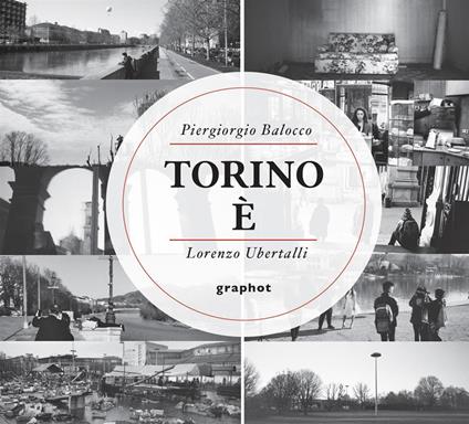 Torino è - Piergiorgio Balocco,Lorenzo Ubertalli - copertina