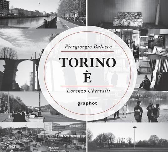 Torino è - Piergiorgio Balocco,Lorenzo Ubertalli - copertina