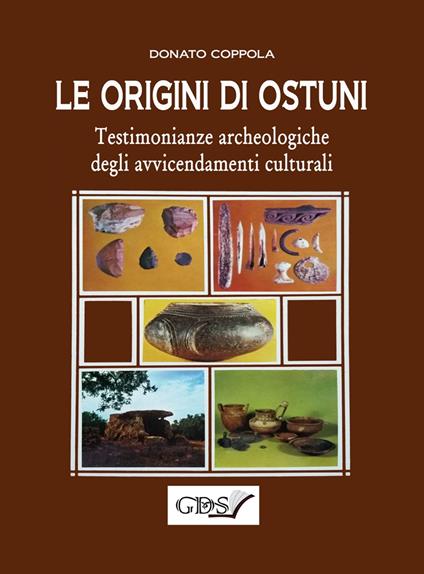 Le origini di Ostuni. Testimonianze archeologiche degli avvicendamenti culturali - Donato Coppola - copertina