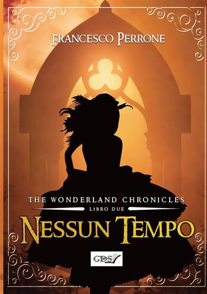 Nessun tempo. The wonderland chronicles. Vol. 2 - Francesco Perrone - copertina