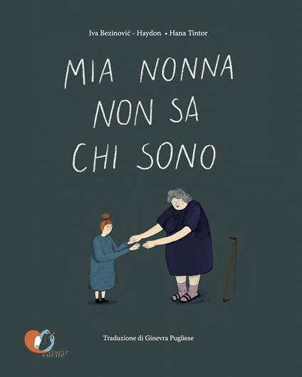 Mia nonna non sa chi sono. Ediz. a colori - Iva Bezinović-Haydon - copertina