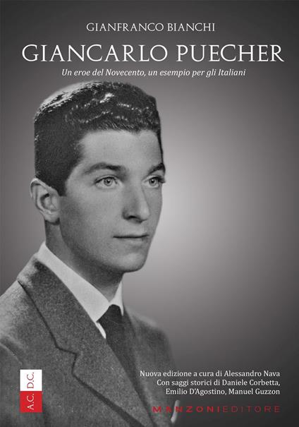 Giancarlo Puecher. Un eroe del Novecento, un esempio per gli italiani. Nuova ediz. - Gianfranco Bianchi - copertina