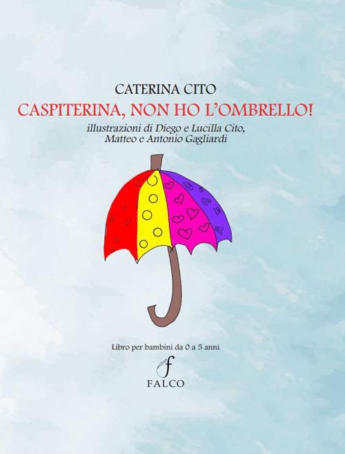 Caspiterina, non ho l'ombrello! - Caterina Cito - copertina