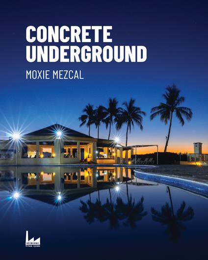 Concrete Underground. Ediz. italiana - Moxie Mezcal - copertina