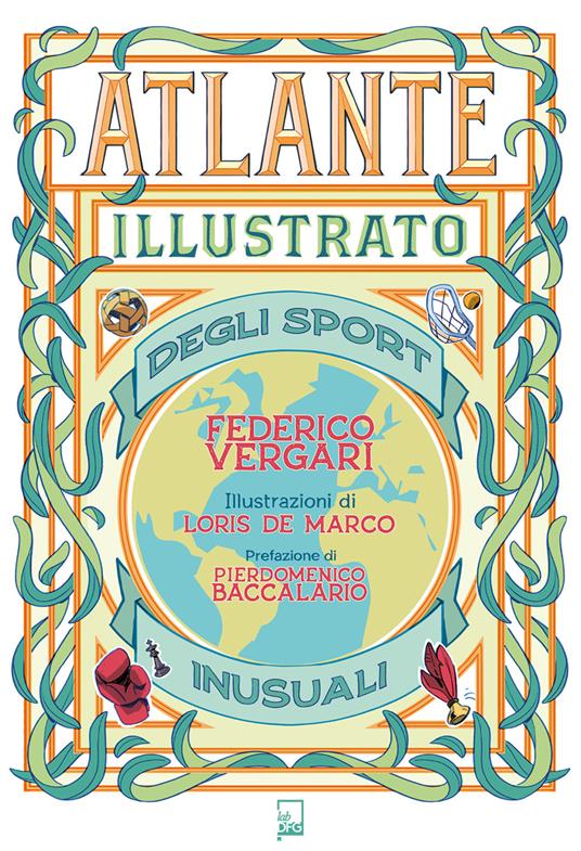 Atlante illustrato degli sport inusuali. Ediz. a colori - Federico Vergari - copertina