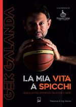 Gek Galanda. La mia vita a spicchi