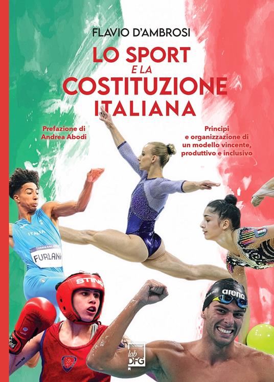 Lo sport e la Costituzione italiana. Principi ed organizzazione di un modello vincente, produttivo ed inclusivo - Flavio D'Ambrosi - copertina