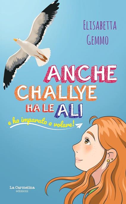 Anche Challye ha le ali e ha imparato a volare - Elisabetta Gemmo - copertina