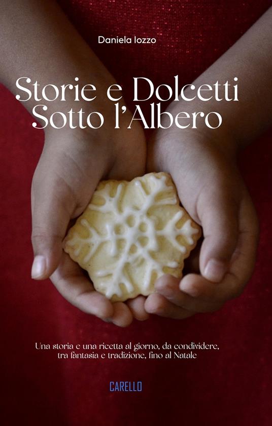 Storie e dolcetti sotto l’albero. Una storia e una ricetta al giorno, da condividere, tra fantasia e tradizione, fino al Natale - Daniela Iozzo - copertina