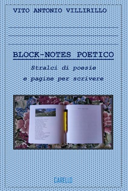 Block-notes poetico. Stralci di poesie e pagine per scrivere - Vito Antonio Villirillo - copertina