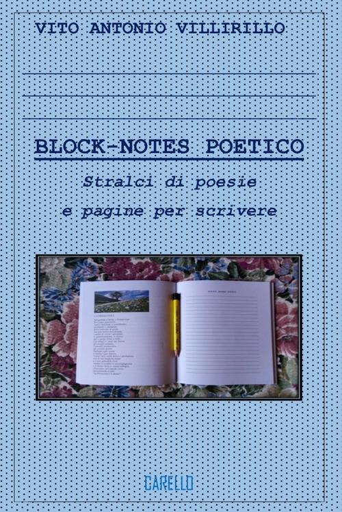 Block-notes poetico. Stralci di poesie e pagine per scrivere - Vito Antonio Villirillo - copertina