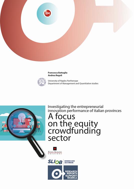 Investigating the entrepreneurial innovation performance of Italian provinces. A focus on the equity crowdfunding sector - Francesca Battaglia,Andrea Regoli - copertina
