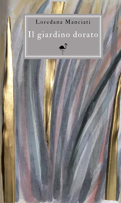 Il giardino dorato - Loredana Manciati - copertina
