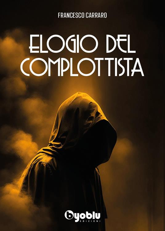 Elogio del complottista - Francesco Carraro - copertina