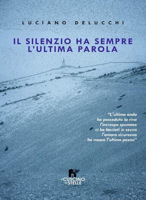 Il silenzio ha sempre l'ultima parola - Luciano Delucchi - copertina