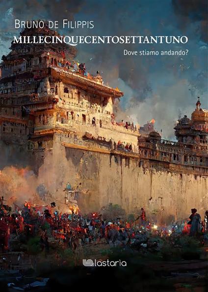 Millecinquecentosettantuno. Dove stiamo andando? - Bruno De Filippis - ebook