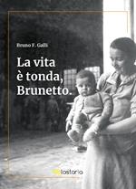 La vita è tonda, Brunetto