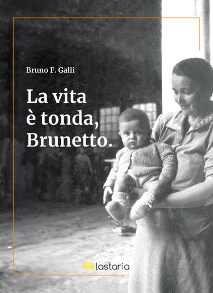 La vita è tonda, Brunetto - Bruno F. Galli - copertina