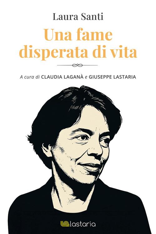 Una fame disperata di vita - Claudia Laganà,Giuseppe Lastaria,Laura Santi - ebook
