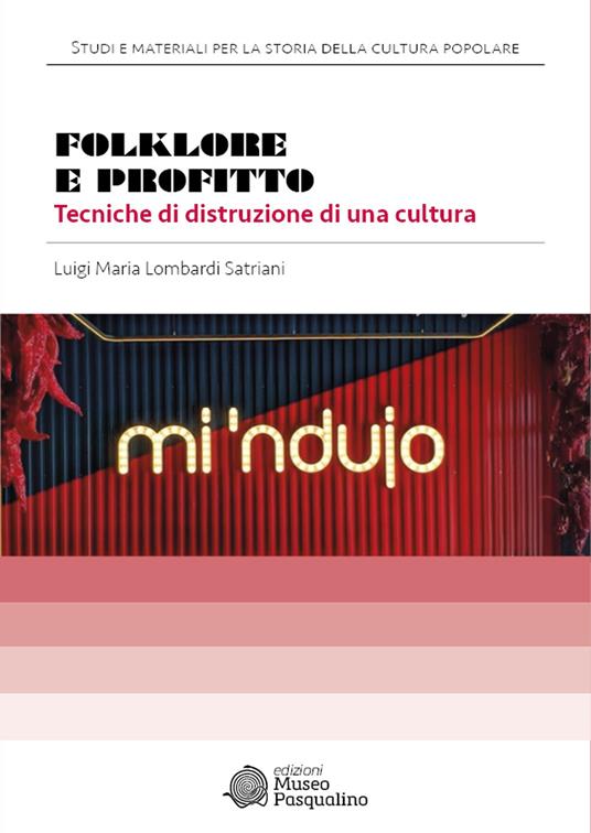 Folklore e profitto. Tecniche di distruzione di una cultura - Luigi Maria Lombardi Satriani - copertina